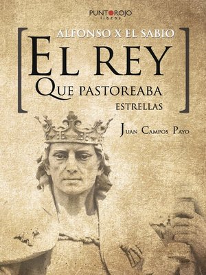 cover image of El Rey que pastoreaba estrellas. Alfonso X el Sabio